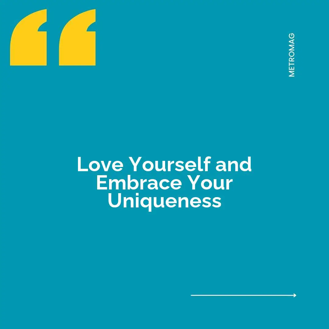 Love Yourself and Embrace Your Uniqueness