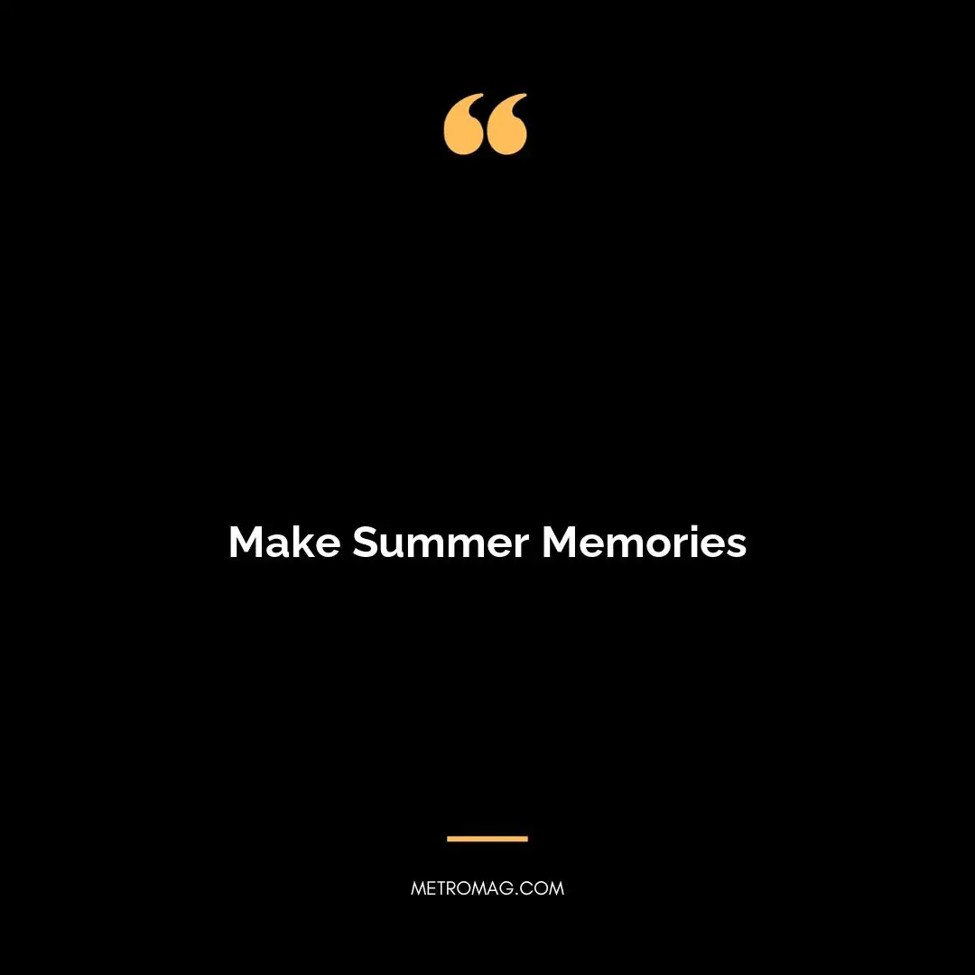 Make Summer Memories