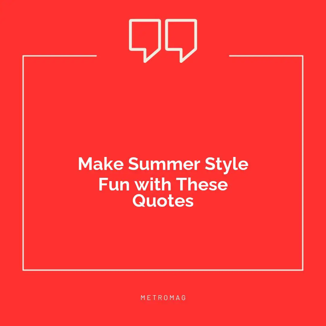 Make Summer Style Fun with These Quotes