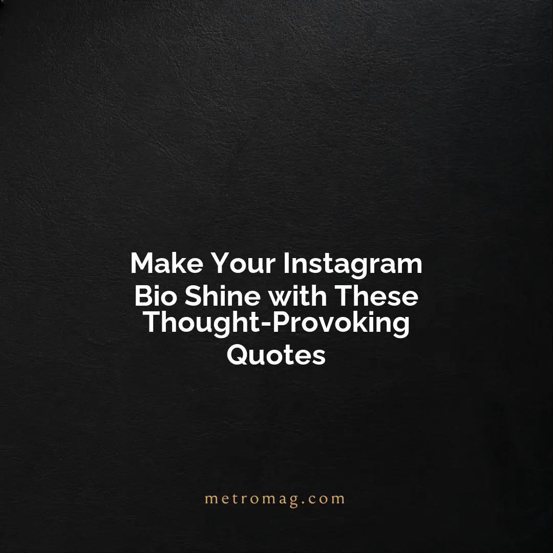 Make Your Instagram Bio Shine with These Thought-Provoking Quotes