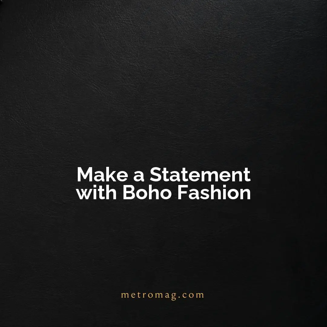 Make a Statement with Boho Fashion