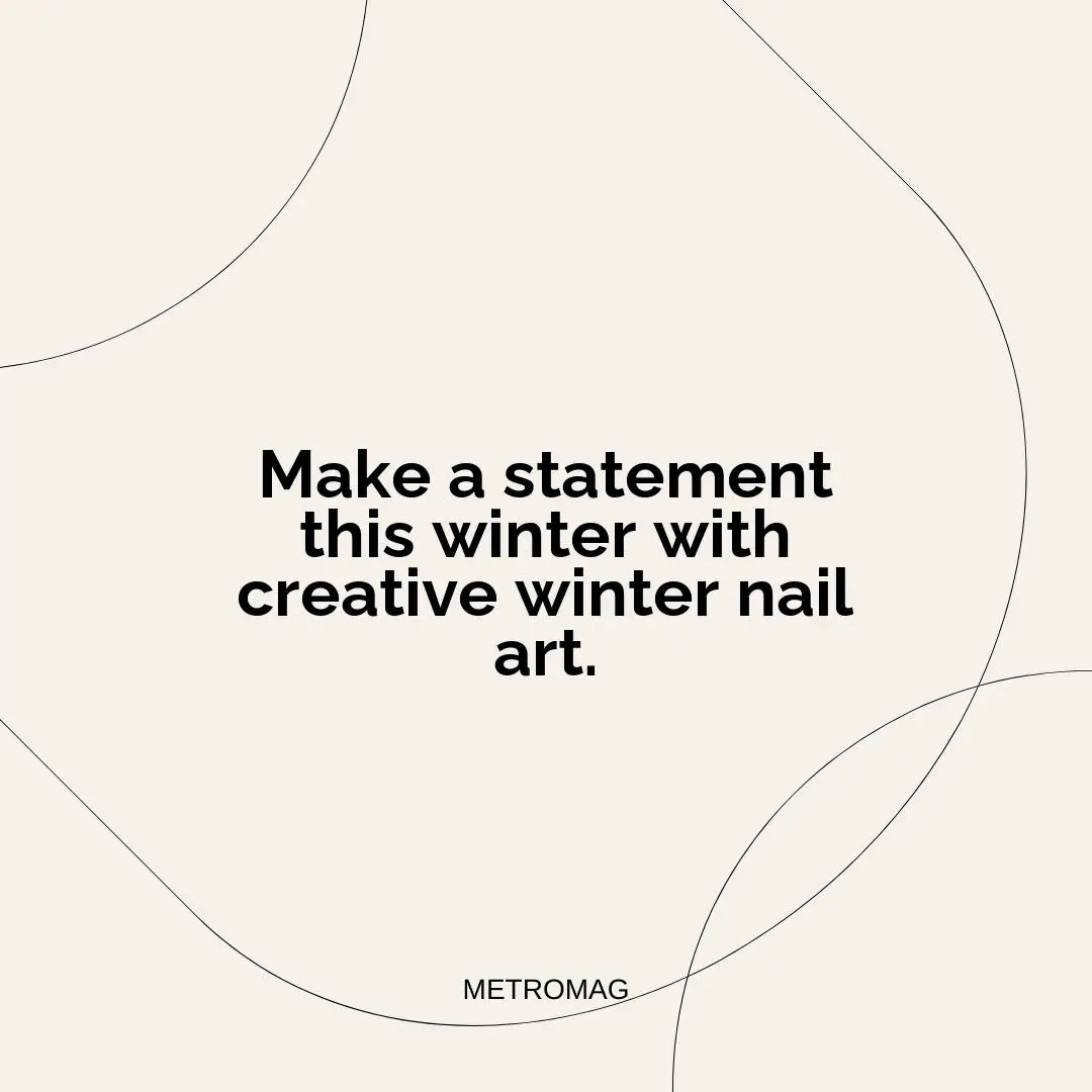 Make a statement this winter with creative winter nail art.