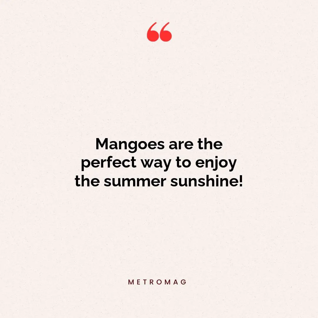 Mangoes are the perfect way to enjoy the summer sunshine!