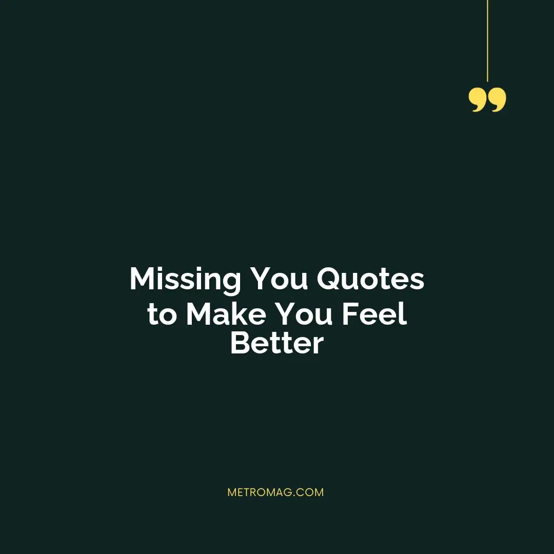 Missing You Quotes to Make You Feel Better