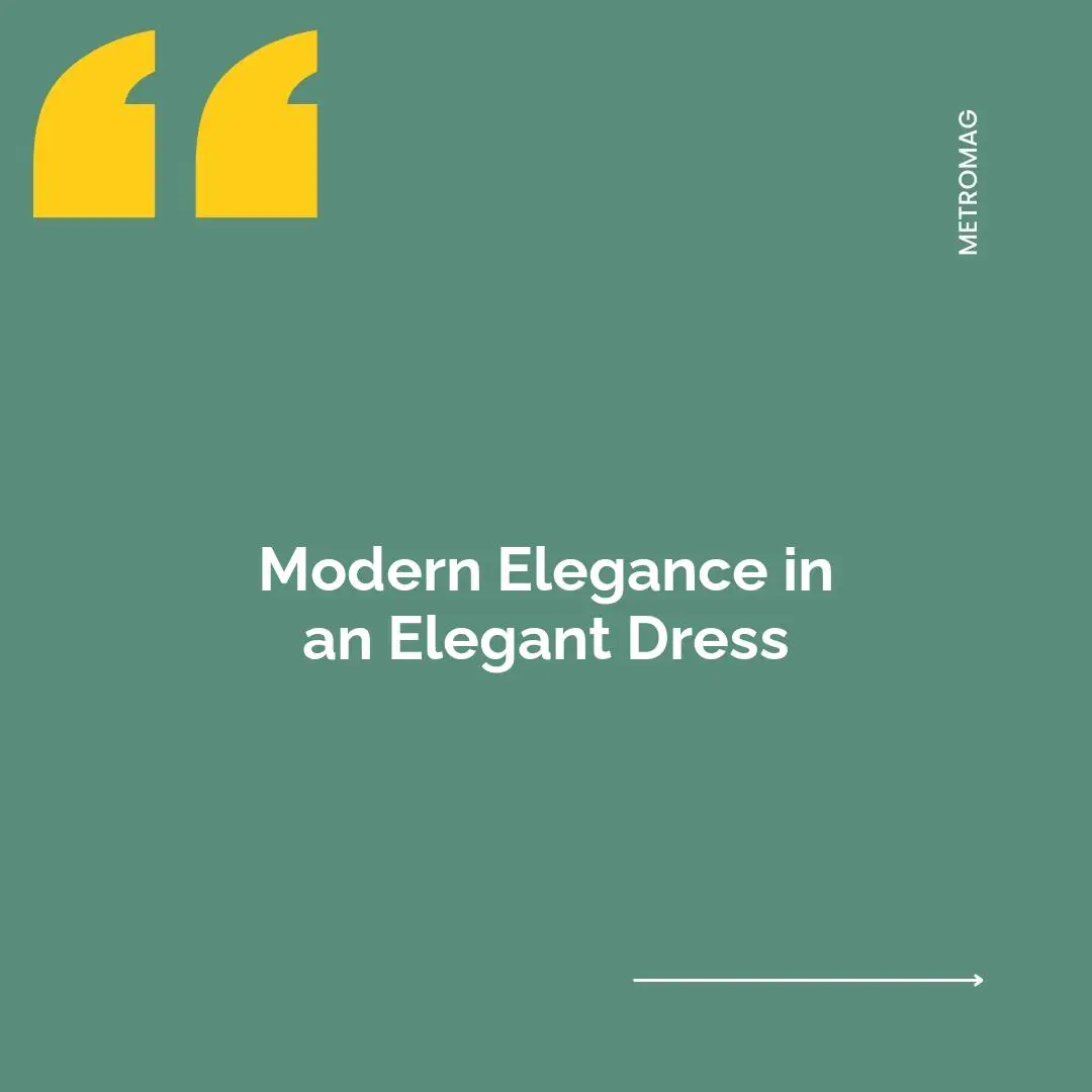 Modern Elegance in an Elegant Dress
