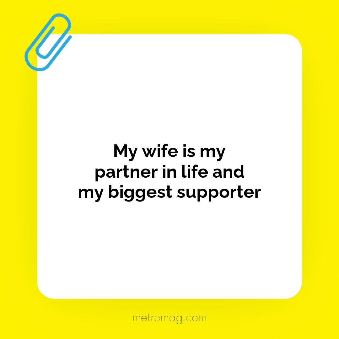 My wife is my partner in life and my biggest supporter