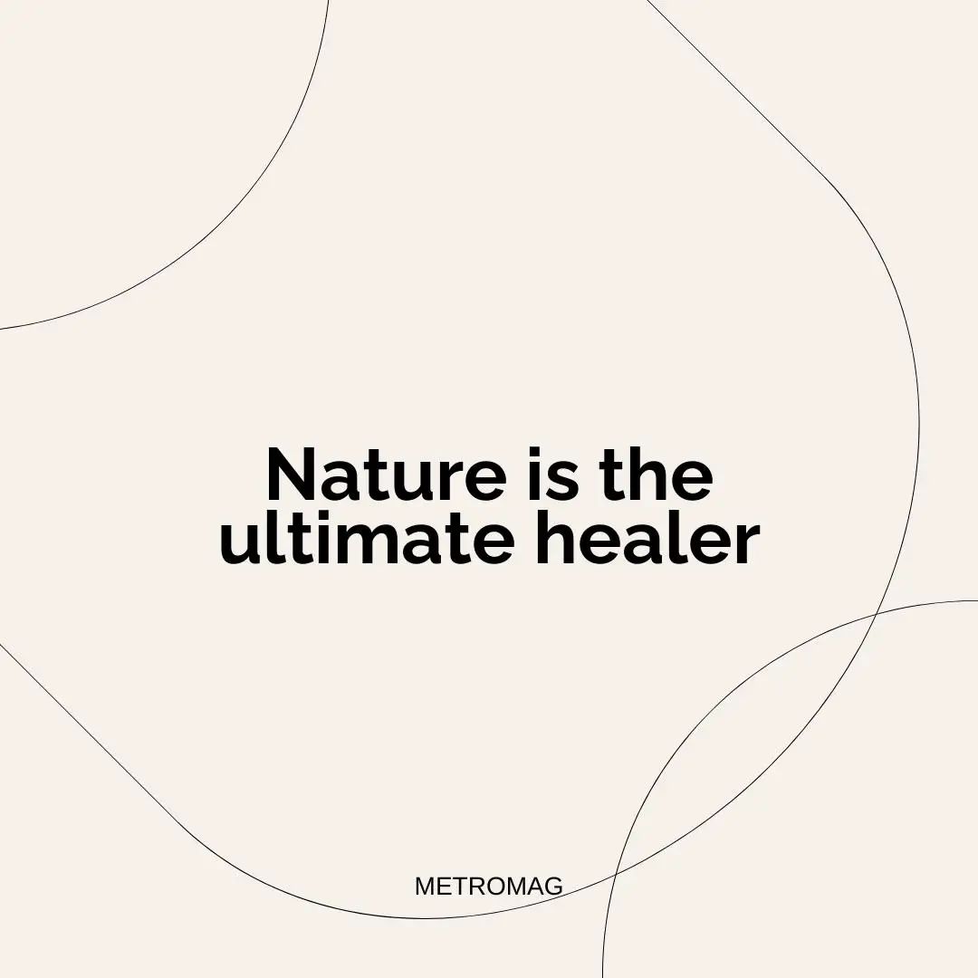 Nature is the ultimate healer