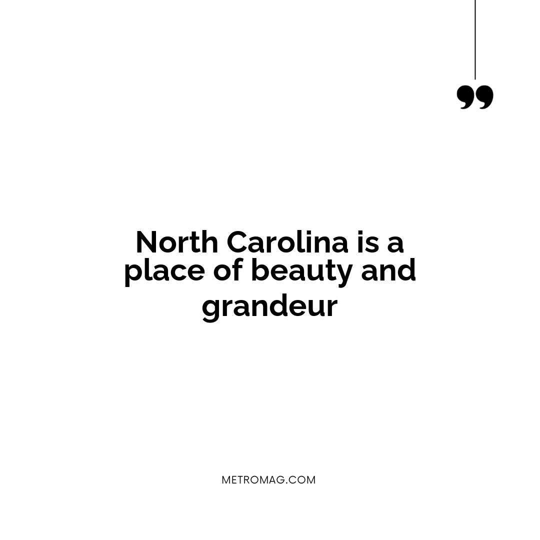North Carolina is a place of beauty and grandeur