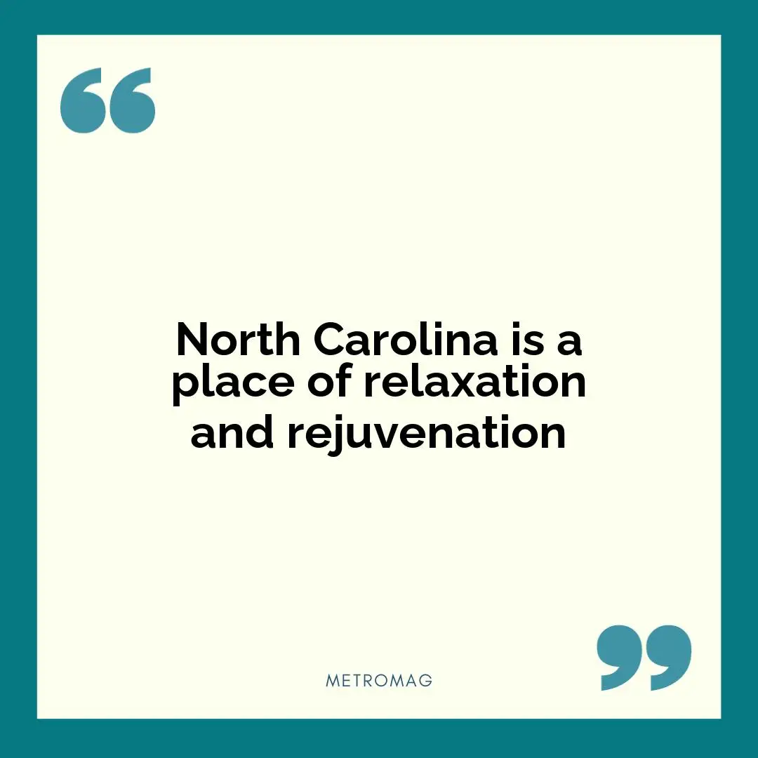 North Carolina is a place of relaxation and rejuvenation
