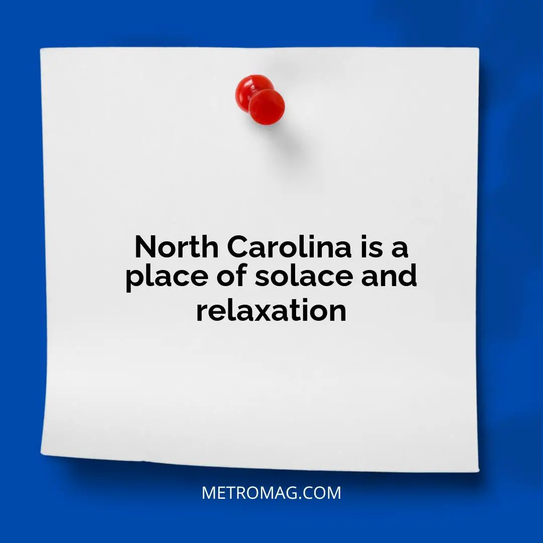 North Carolina is a place of solace and relaxation
