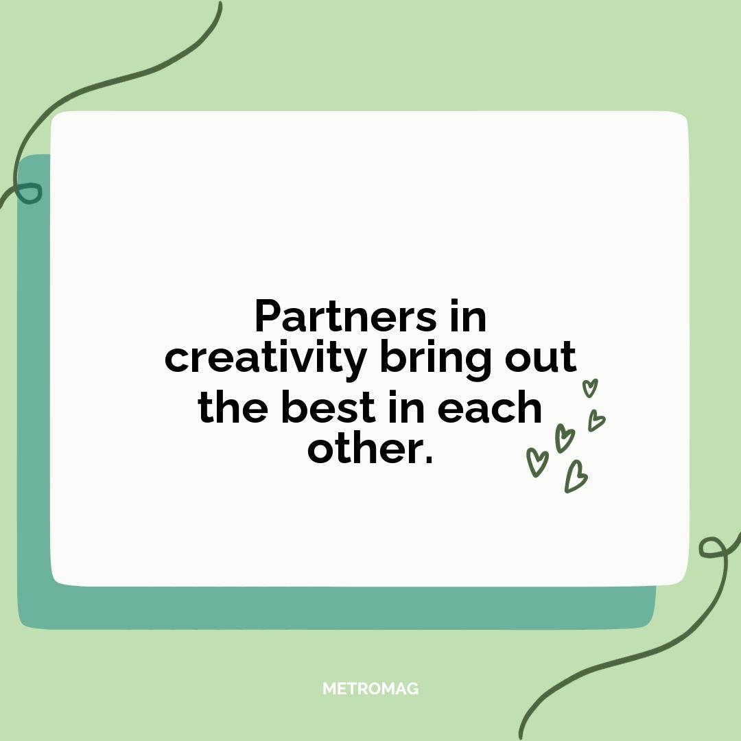 Partners in creativity bring out the best in each other.