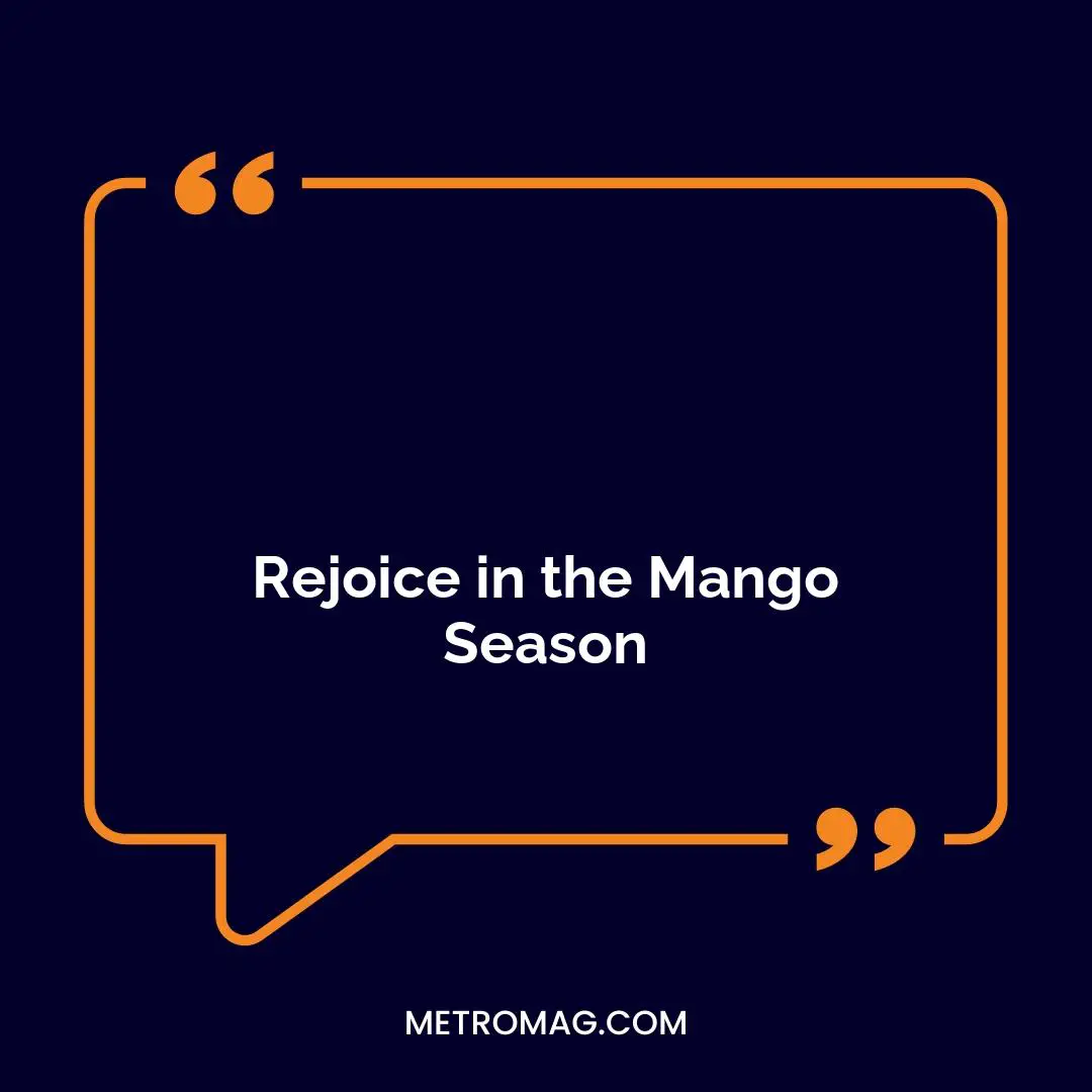 Rejoice in the Mango Season