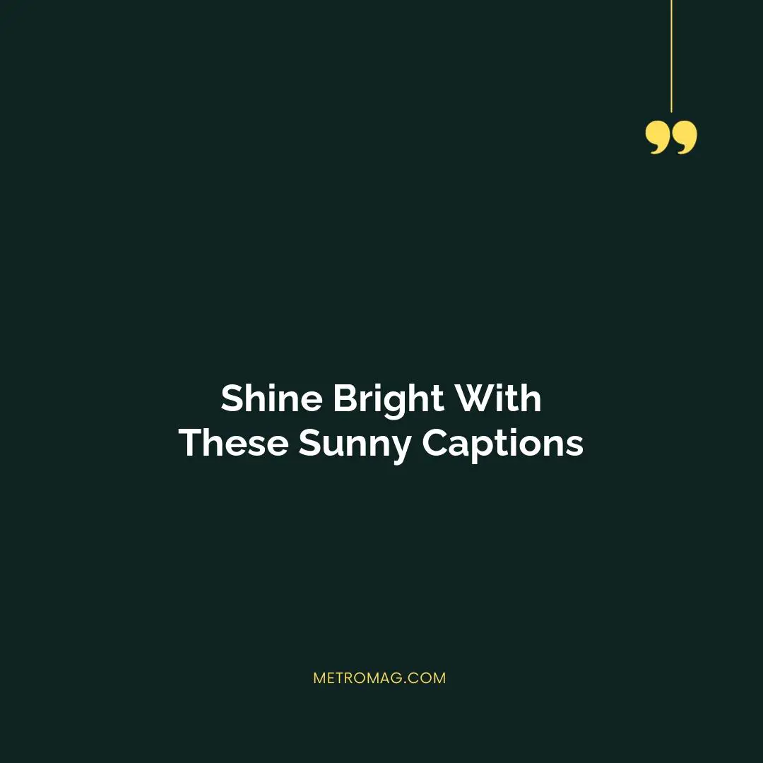 Shine Bright With These Sunny Captions