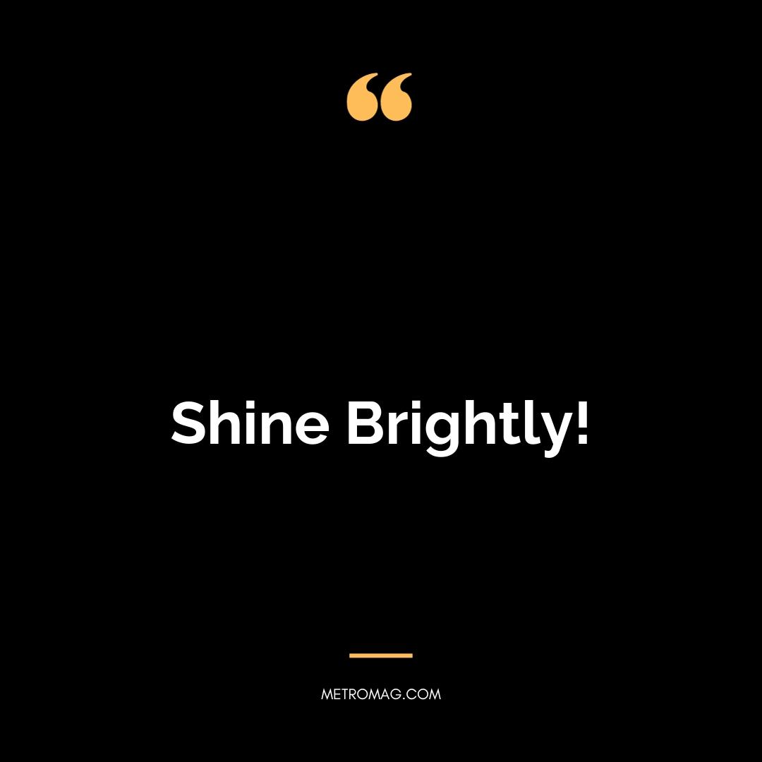Shine Brightly!