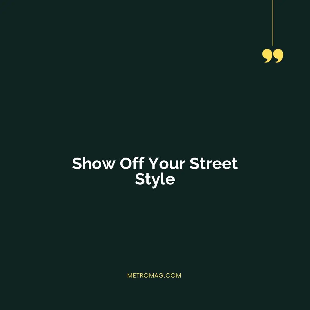 Show Off Your Street Style