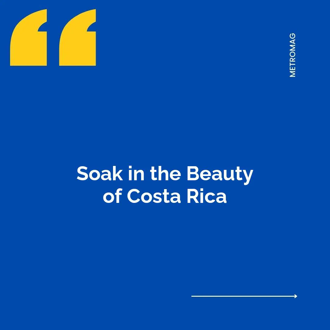 Soak in the Beauty of Costa Rica