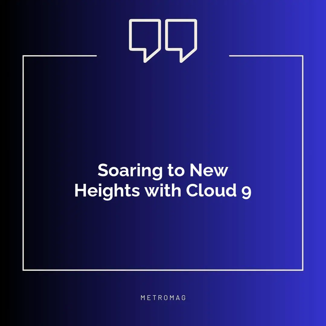 Soaring to New Heights with Cloud 9