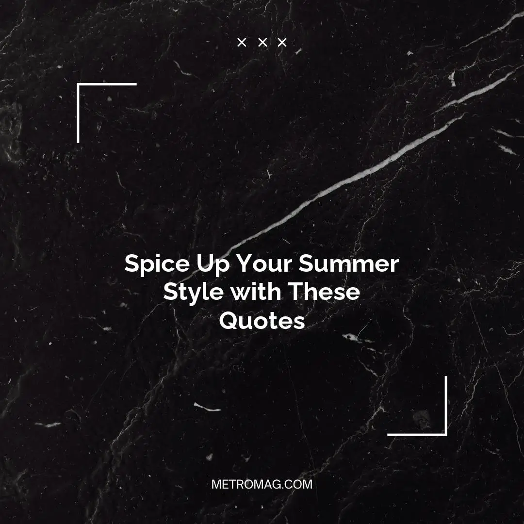 Spice Up Your Summer Style with These Quotes