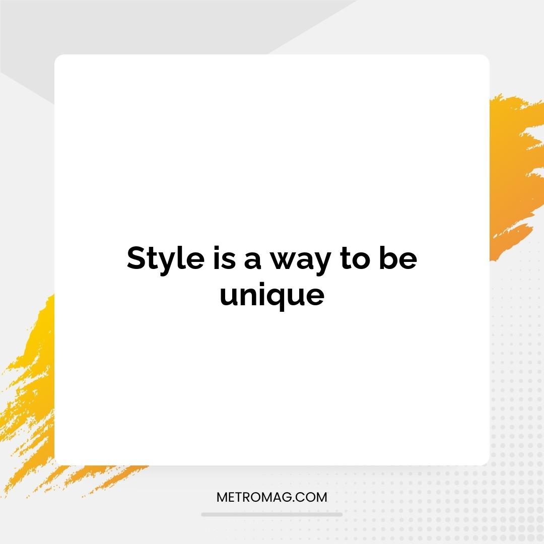 Style is a way to be unique