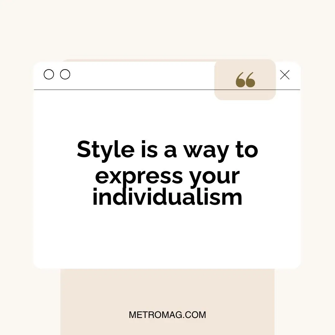 Style is a way to express your individualism