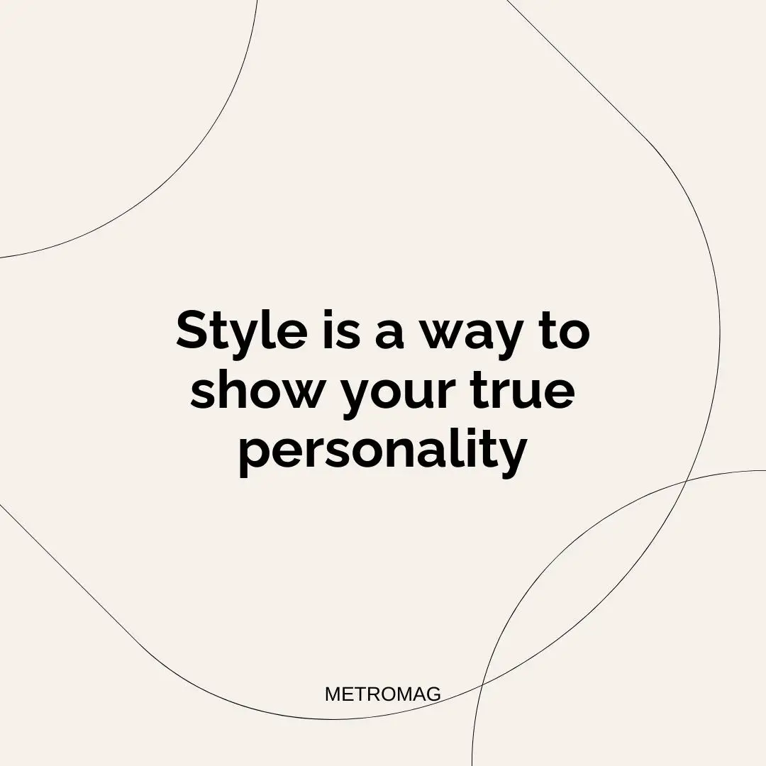 Style is a way to show your true personality