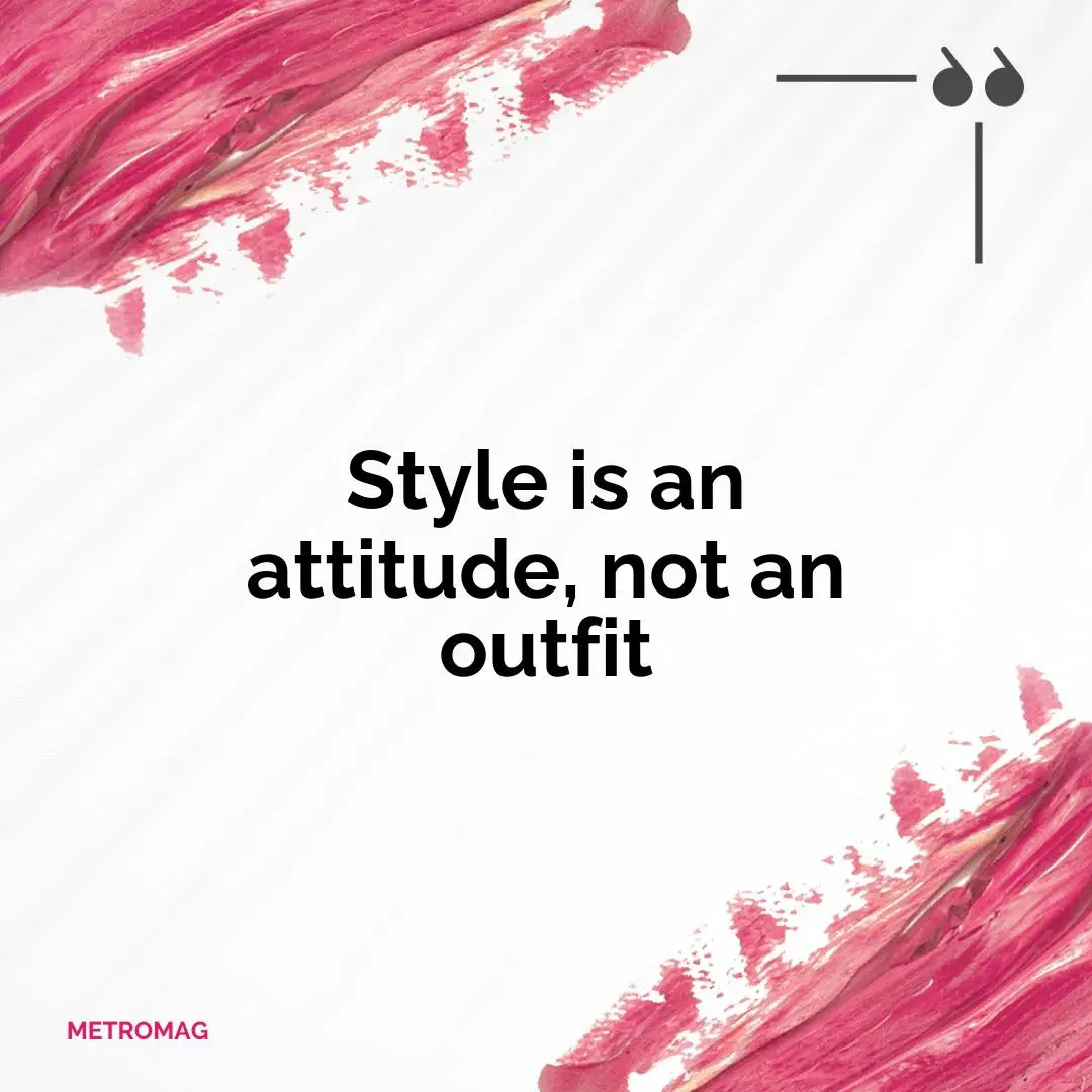 Style is an attitude, not an outfit
