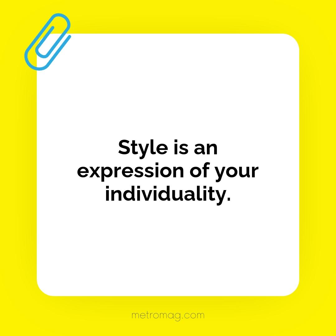 Style is an expression of your individuality.