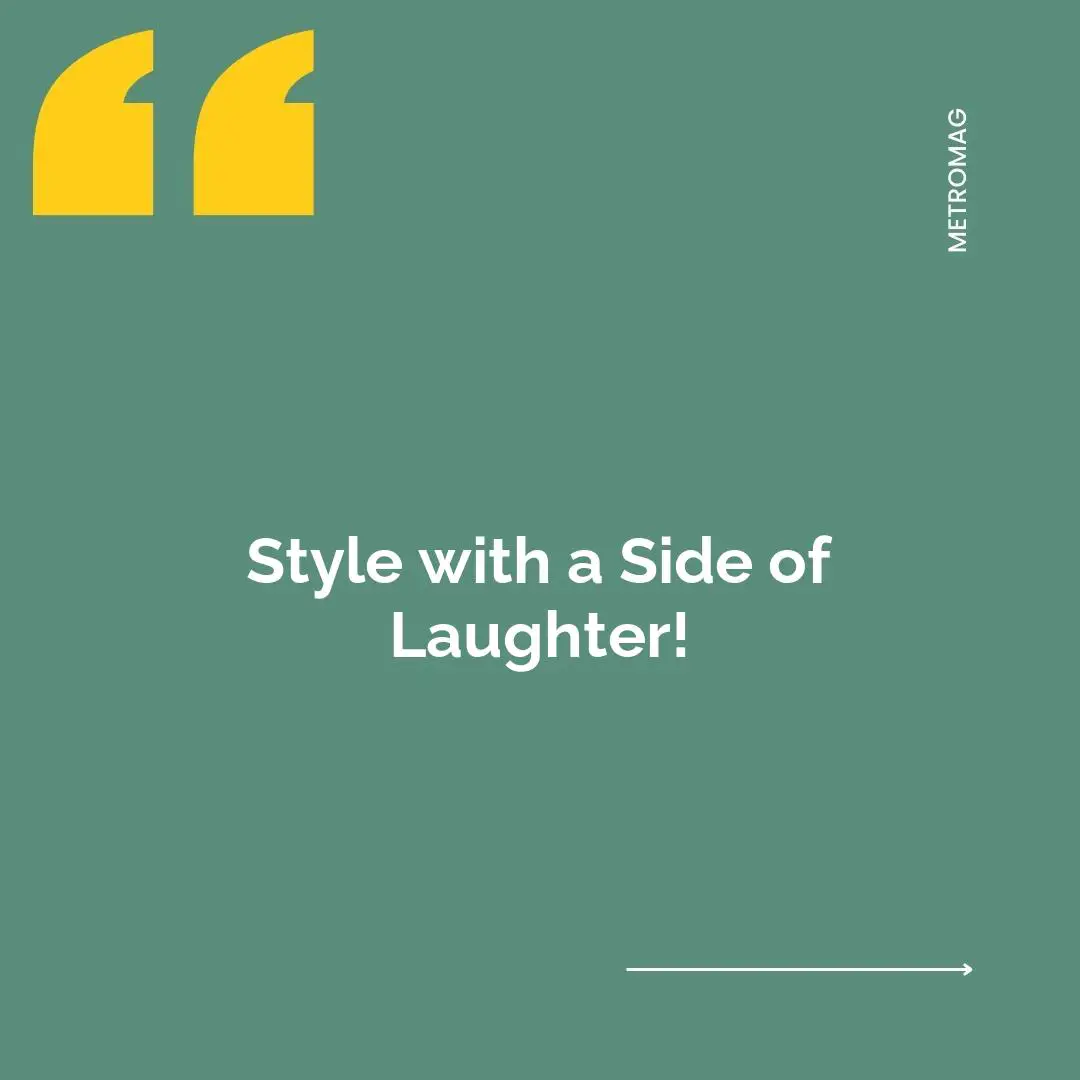 Style with a Side of Laughter!