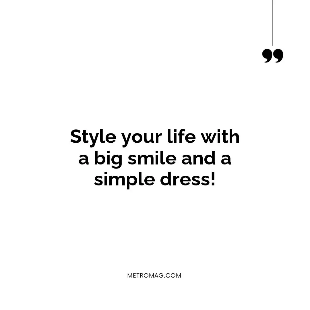 Style your life with a big smile and a simple dress!
