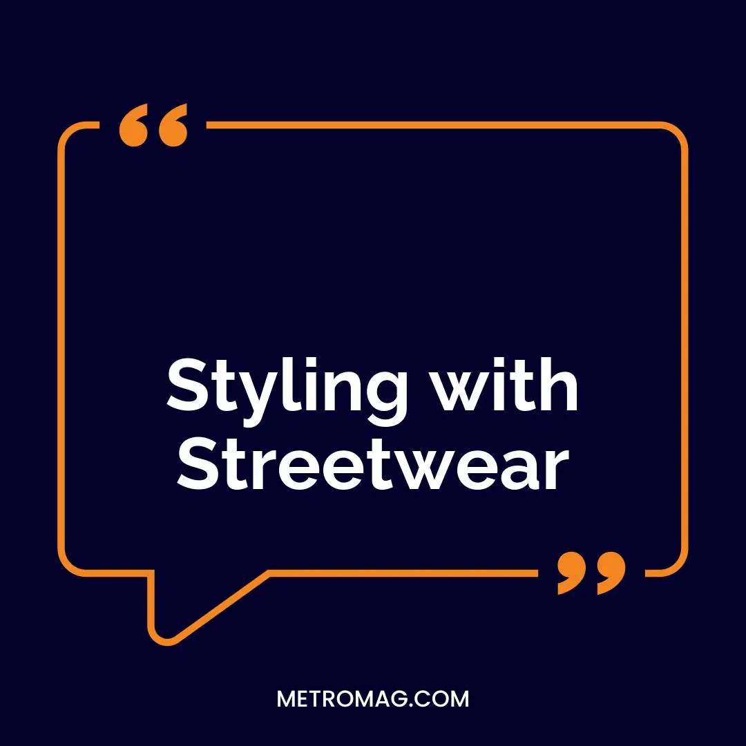 Styling with Streetwear