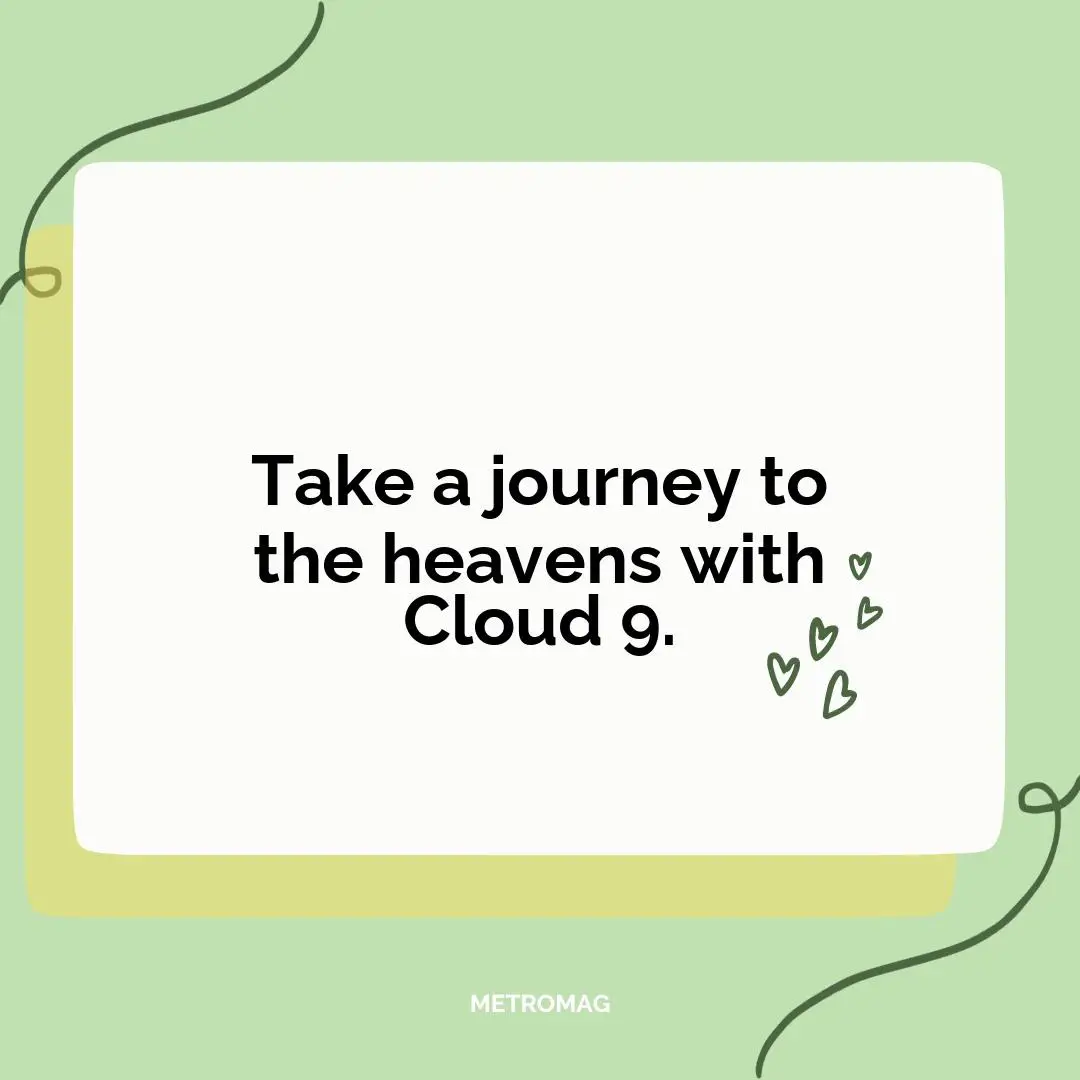 Take a journey to the heavens with Cloud 9.