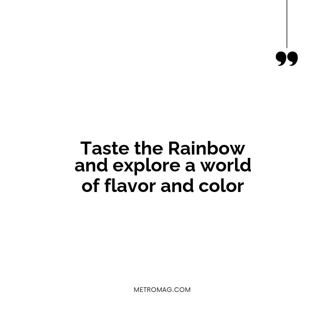 Taste the Rainbow and explore a world of flavor and color
