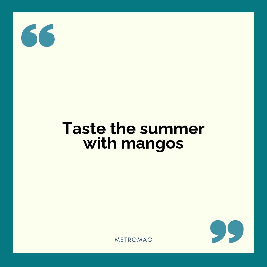 Taste the summer with mangos