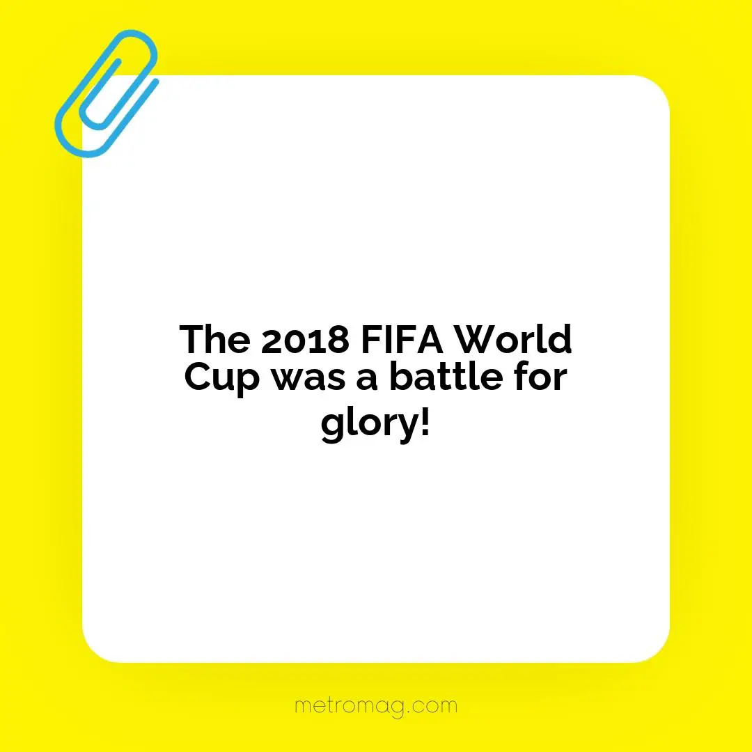 The 2018 FIFA World Cup was a battle for glory!