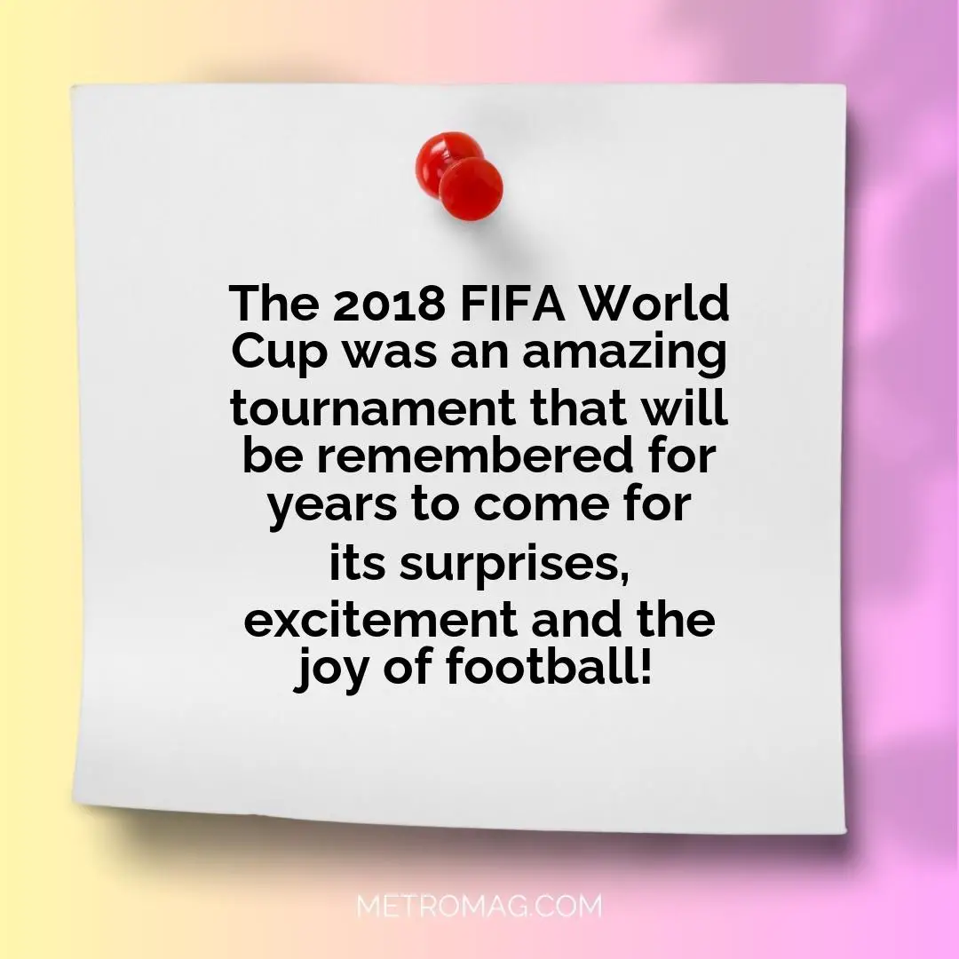 The 2018 FIFA World Cup was an amazing tournament that will be remembered for years to come for its surprises, excitement and the joy of football!