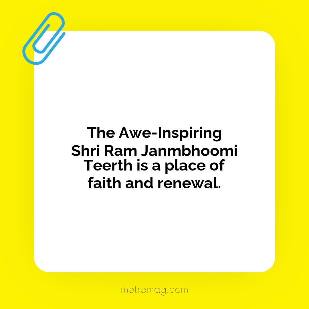 The Awe-Inspiring Shri Ram Janmbhoomi Teerth is a place of faith and renewal.