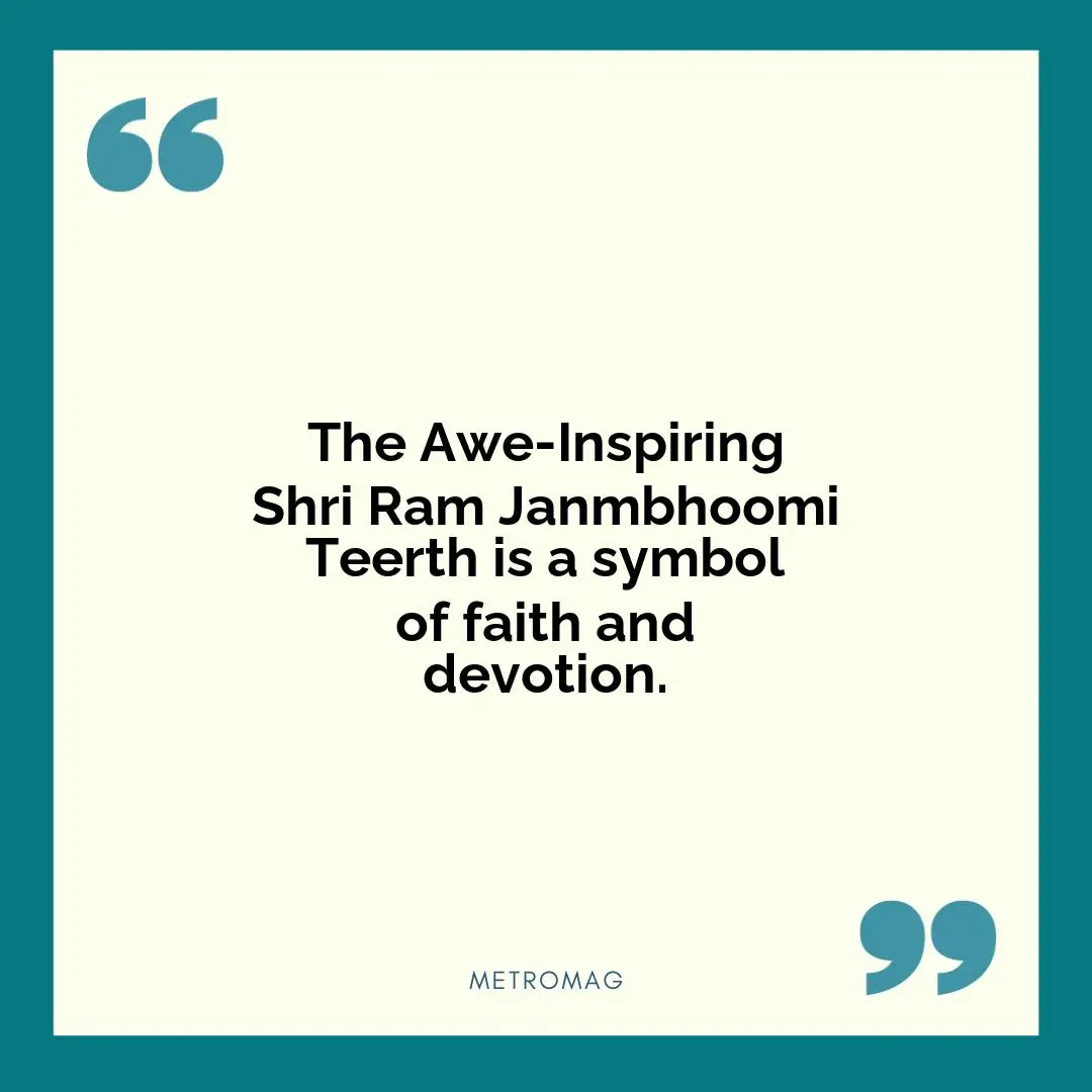 The Awe-Inspiring Shri Ram Janmbhoomi Teerth is a symbol of faith and devotion.