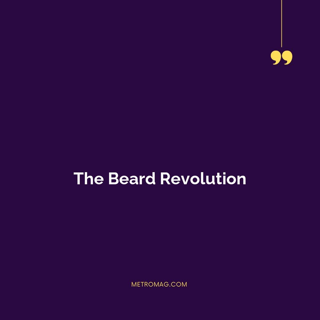 The Beard Revolution