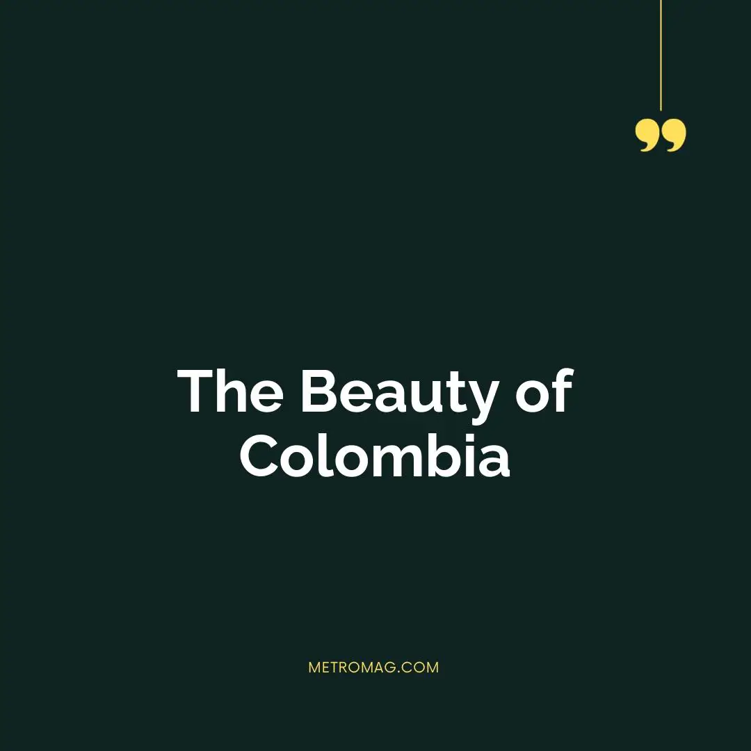 The Beauty of Colombia
