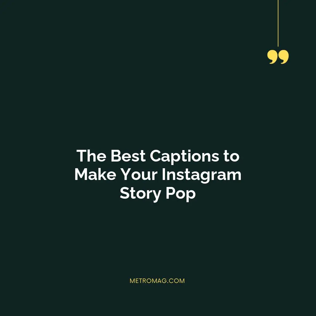 The Best Captions to Make Your Instagram Story Pop