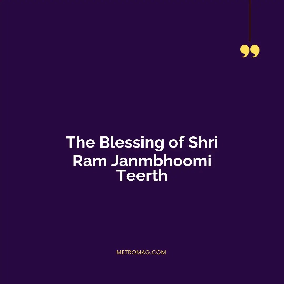 The Blessing of Shri Ram Janmbhoomi Teerth