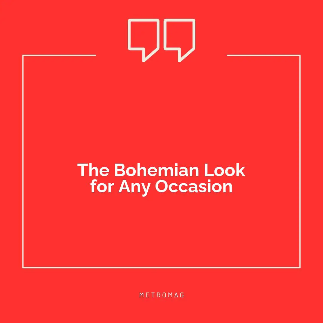 The Bohemian Look for Any Occasion