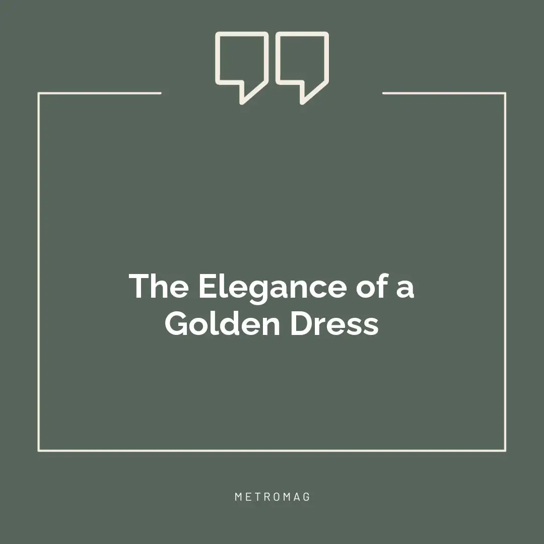 The Elegance of a Golden Dress