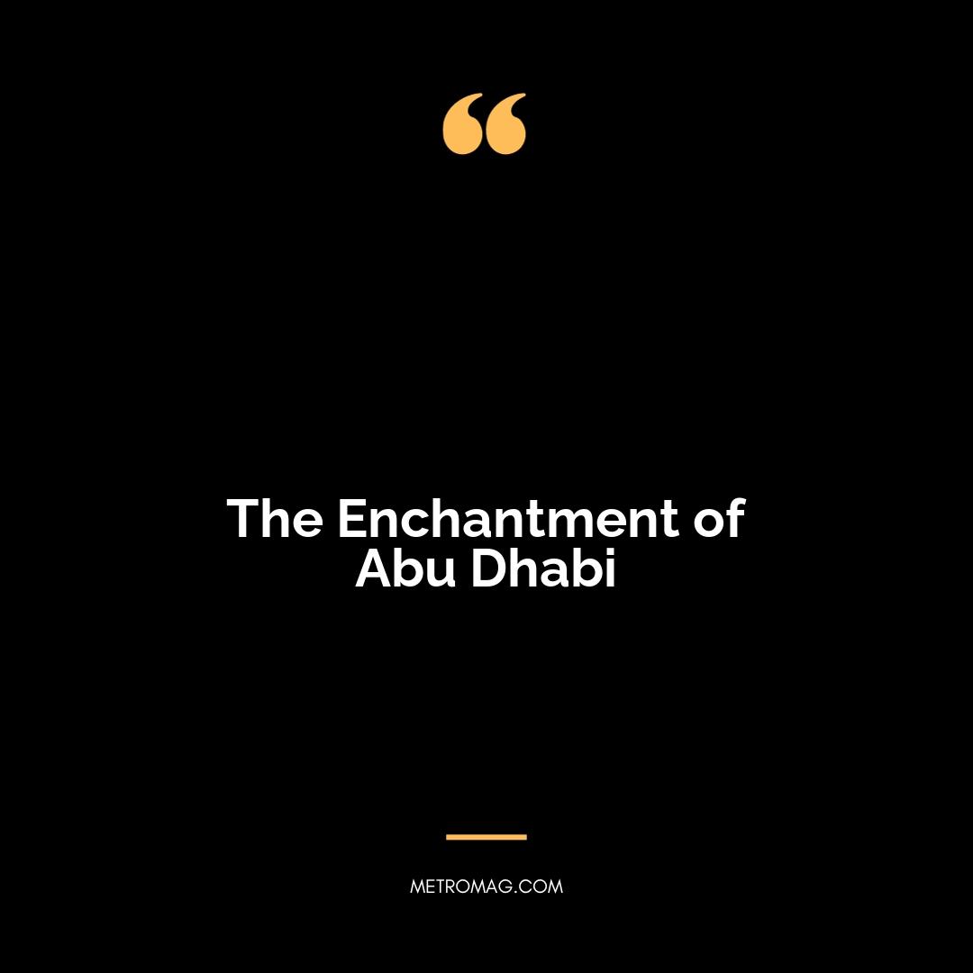 The Enchantment of Abu Dhabi