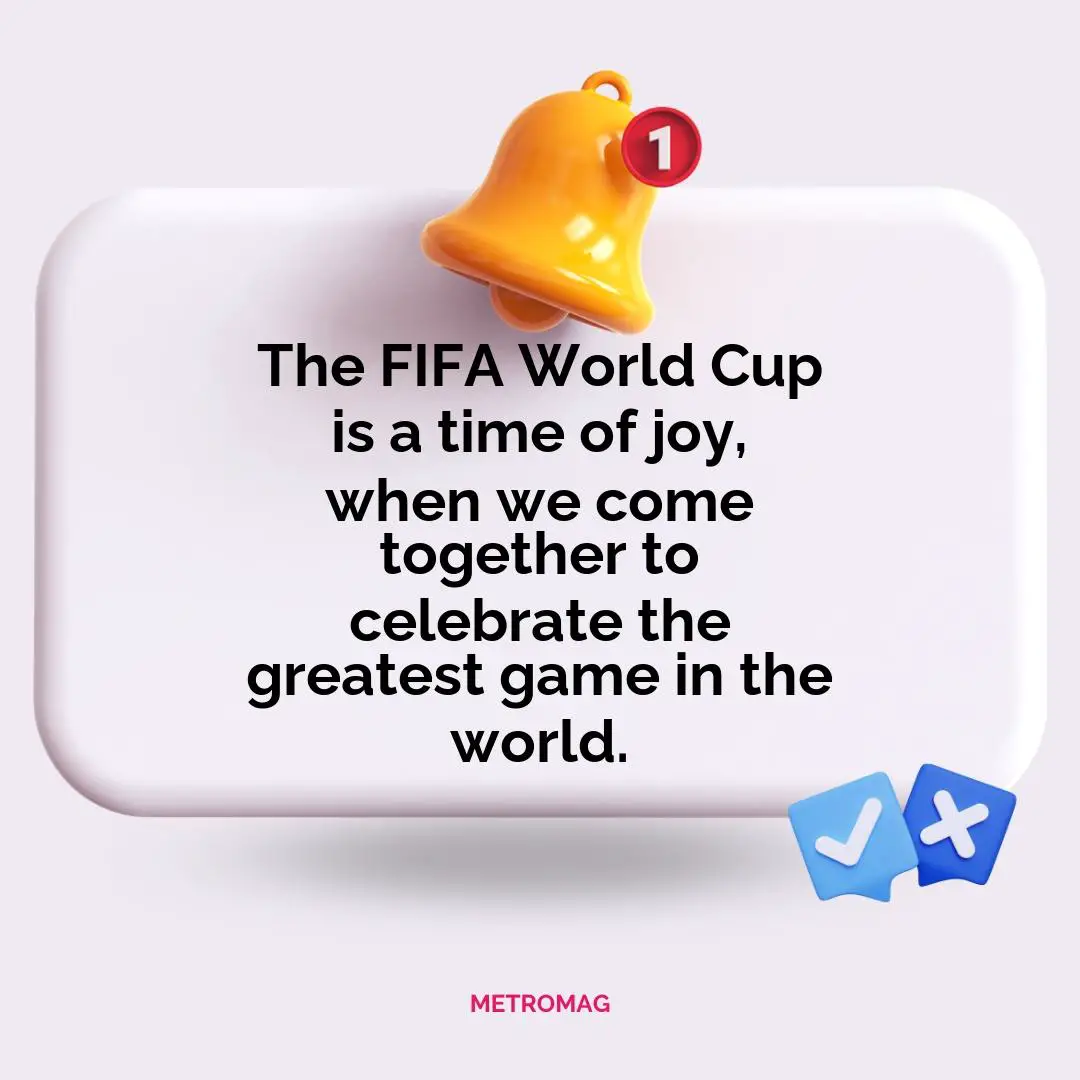 The FIFA World Cup is a time of joy, when we come together to celebrate the greatest game in the world.