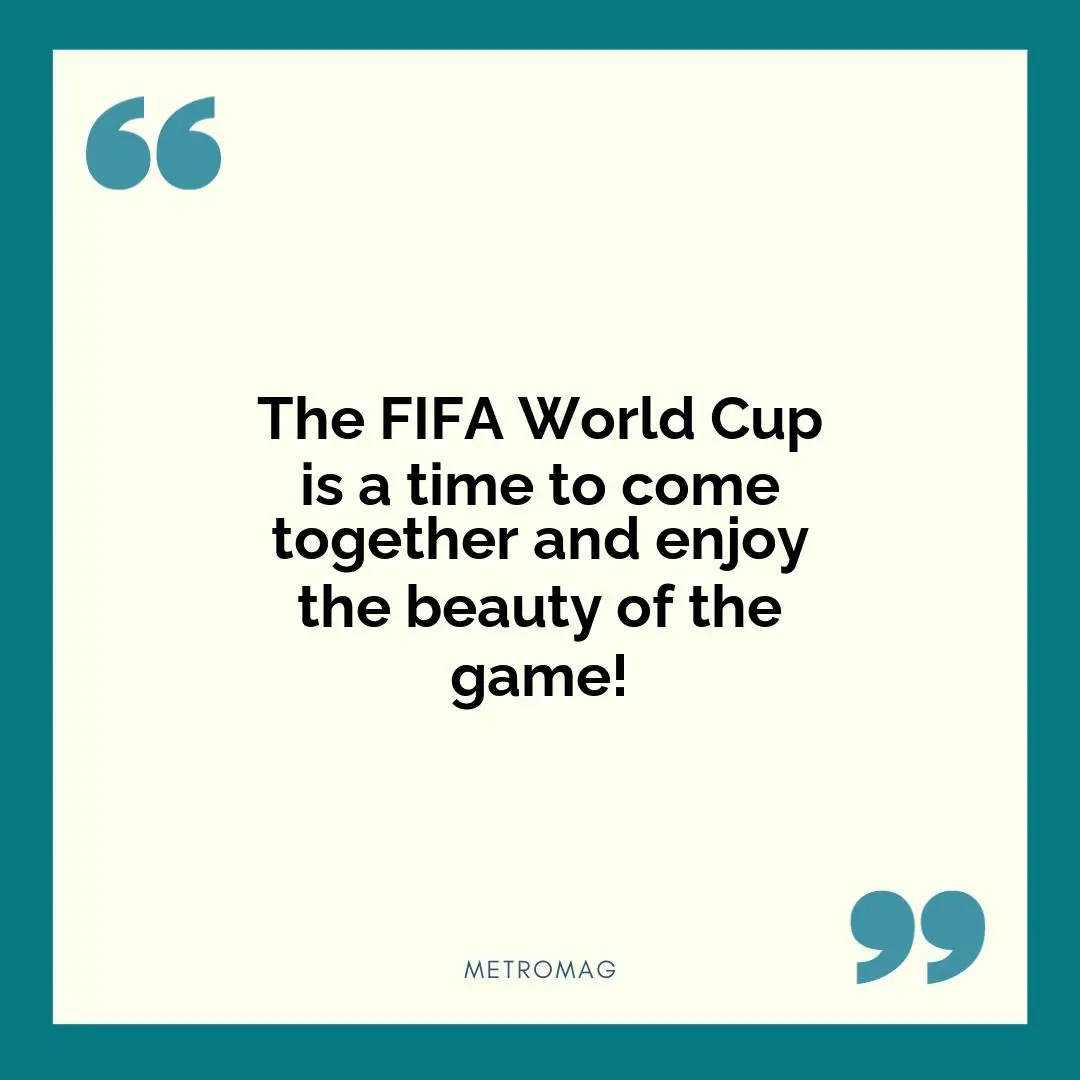 The FIFA World Cup is a time to come together and enjoy the beauty of the game!