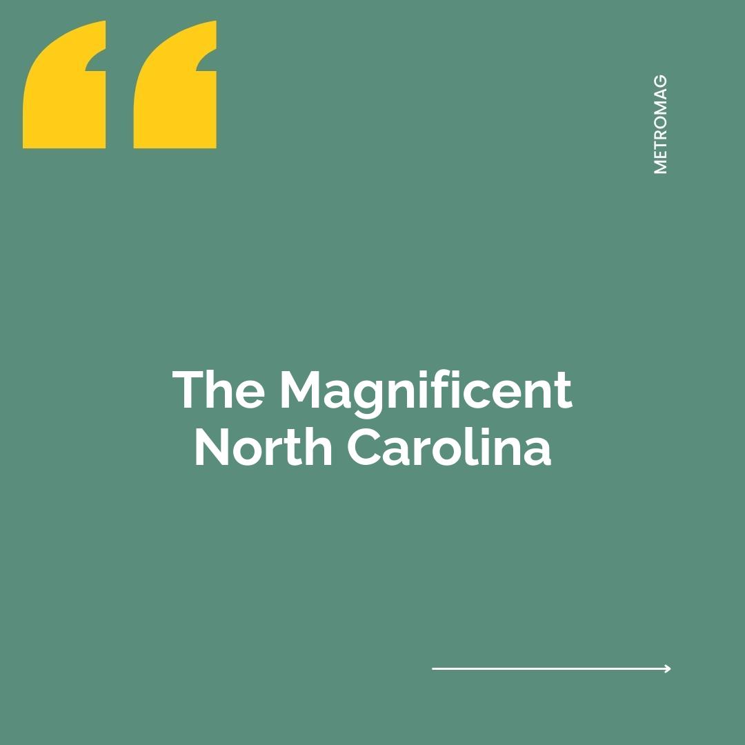 The Magnificent North Carolina