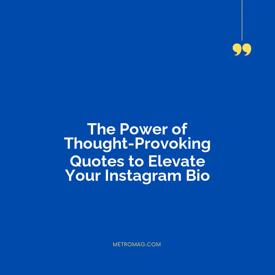 The Power of Thought-Provoking Quotes to Elevate Your Instagram Bio