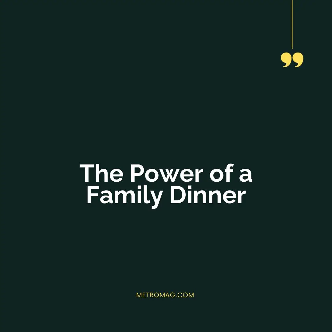 The Power of a Family Dinner