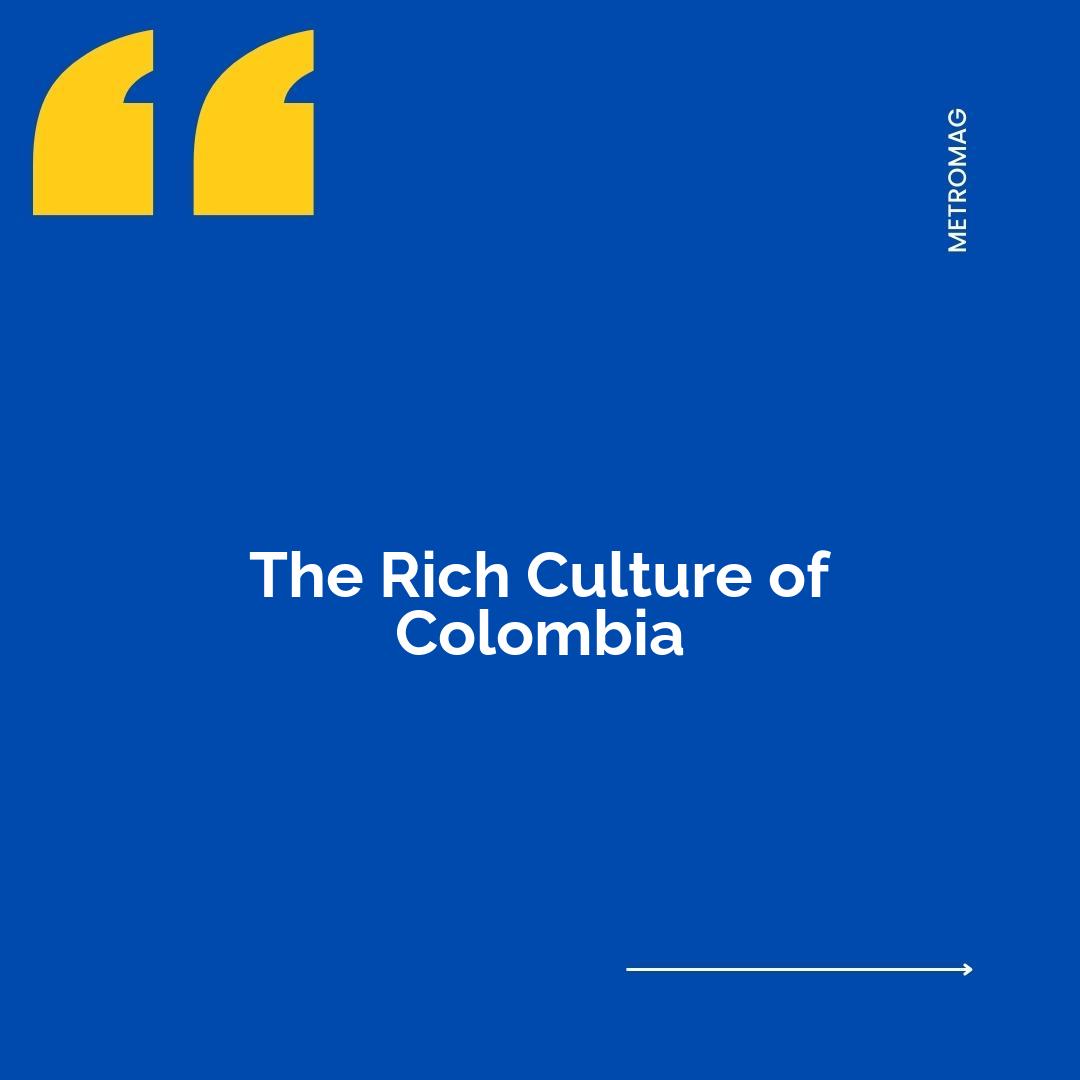 The Rich Culture of Colombia